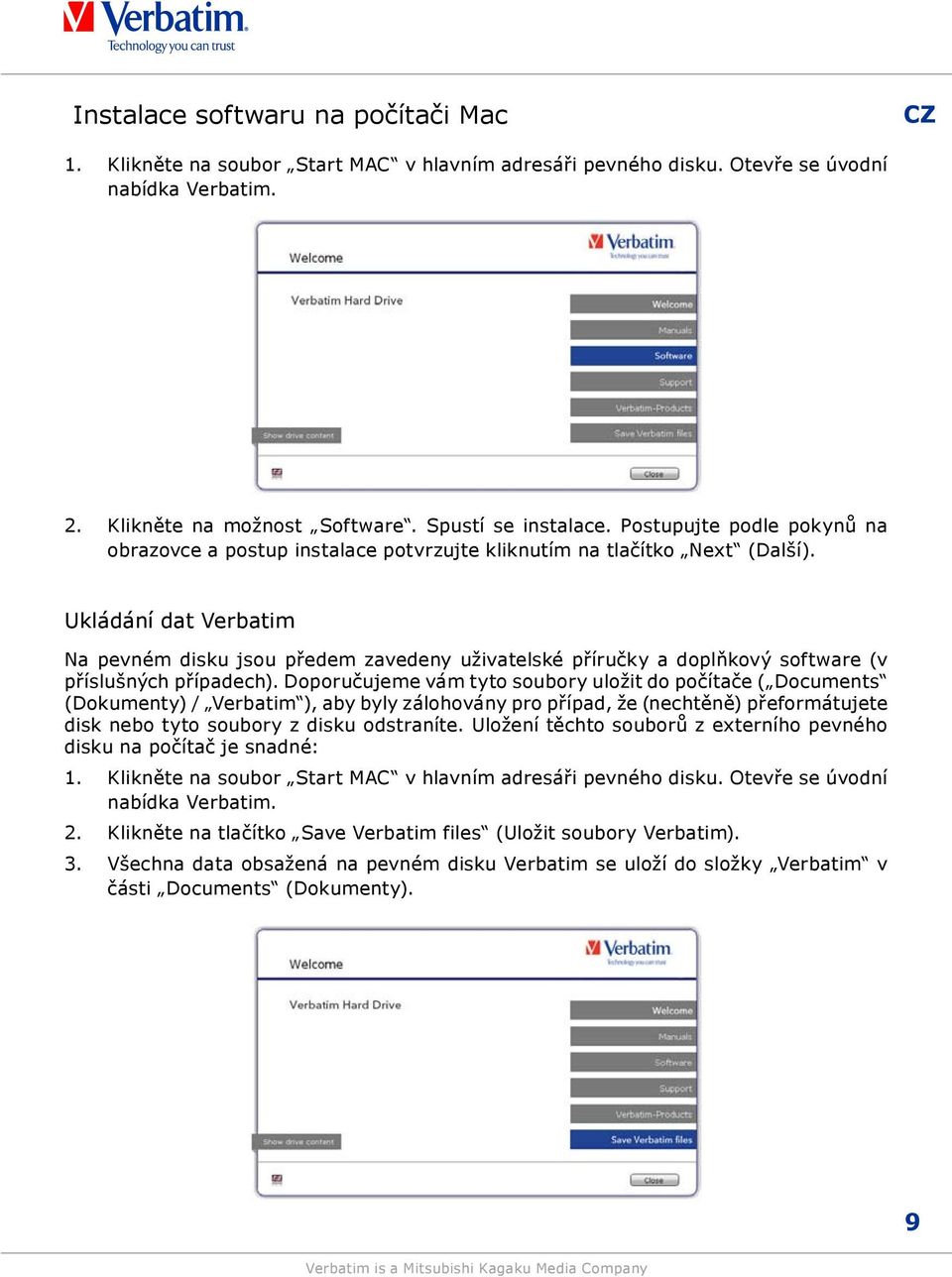 Ukládání dat Verbatim Na pevném disku jsou předem zavedeny uživatelské příručky a doplňkový software (v příslušných případech).