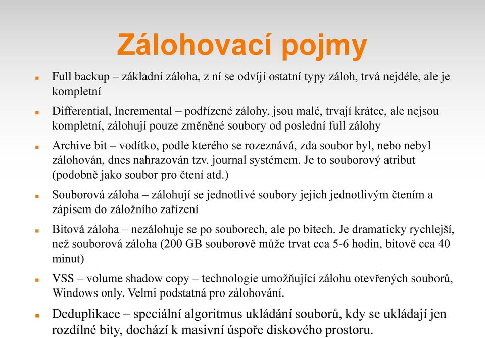 Je to souborový atribut (podobně jako soubor pro čtení atd.