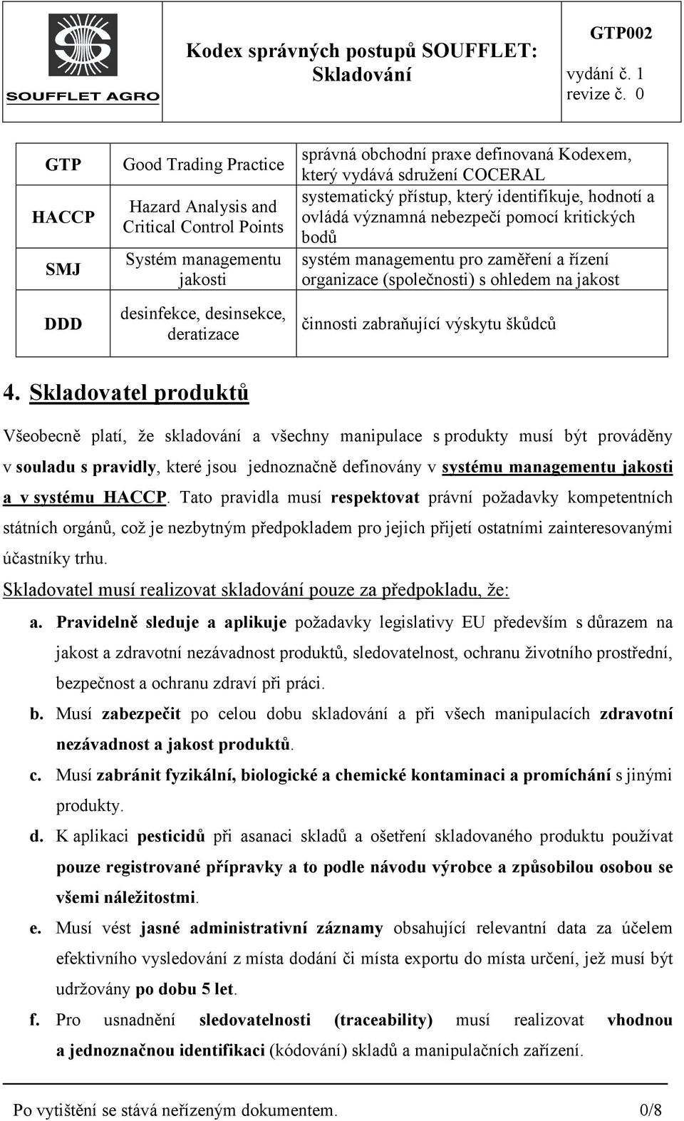 ohledem na jakost činnosti zabraňující výskytu škůdců 4.