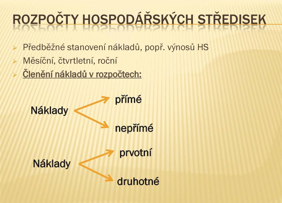 výnosů HS Měsíční, čtvrtletní, roční Členění