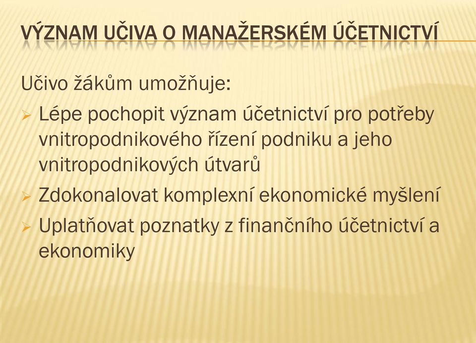 podniku a jeho vnitropodnikových útvarů Zdokonalovat komplexní