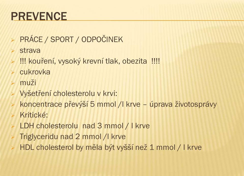 krve úprava životosprávy Kritické: LDH cholesterolu nad 3 mmol / l krve