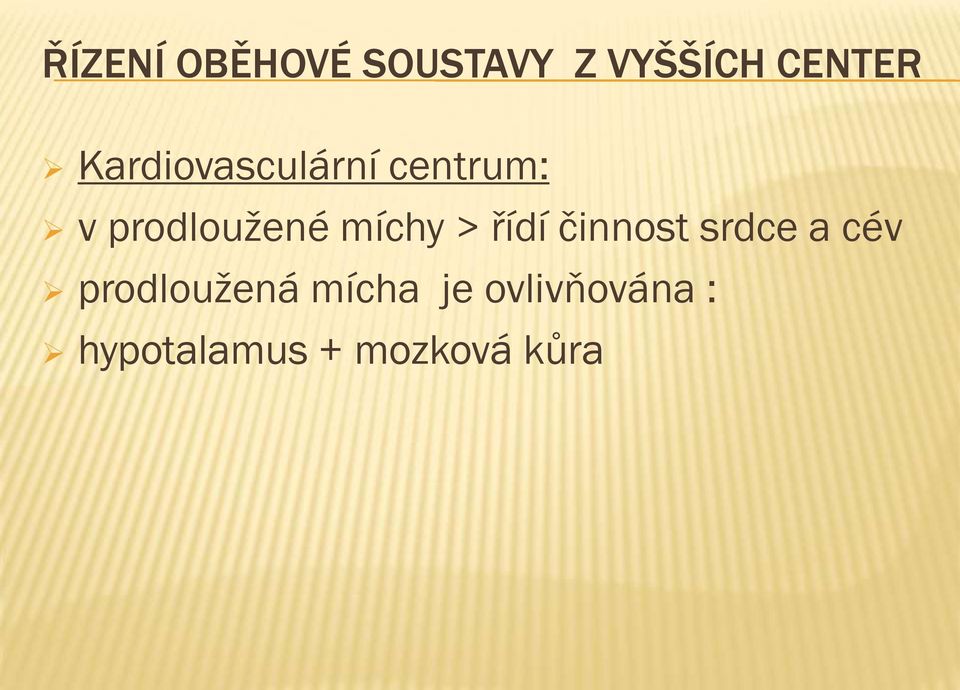 míchy > řídí činnost srdce a cév