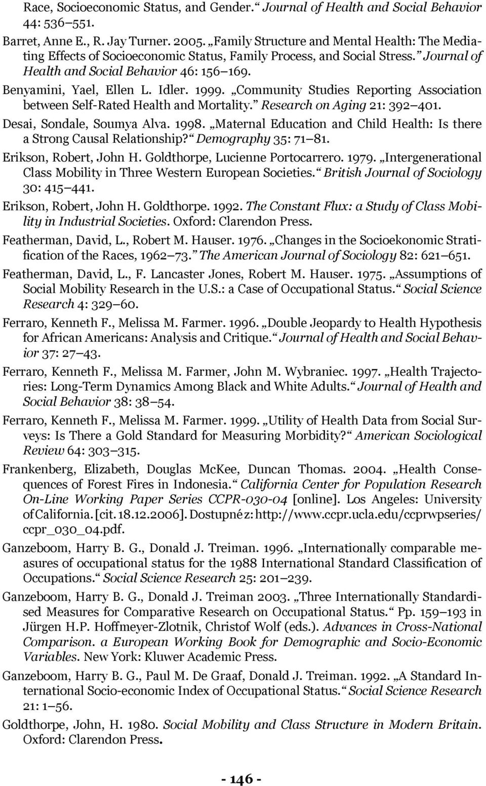 Idler. 1999. Community Studies Reporting Association between Self-Rated Health and Mortality. Research on Aging 21: 392 401. Desai, Sondale, Soumya Alva. 1998.