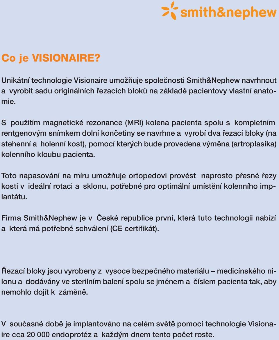 provedena v mûna (artroplasika) kolenního kloubu pacienta.