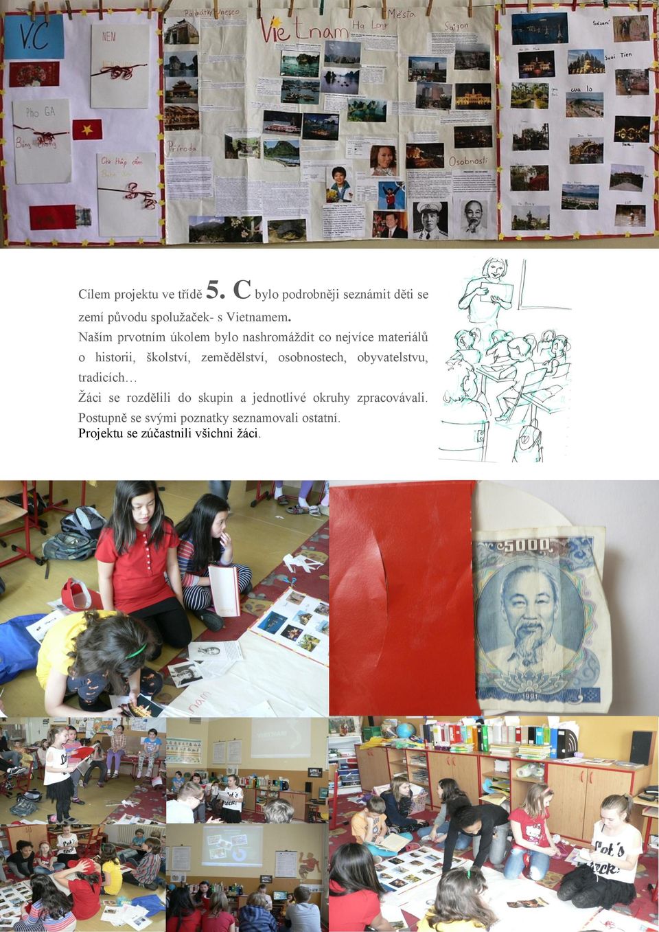 Naším prvotním úkolem bylo nashromáždit co nejvíce materiálů o historii, školství,