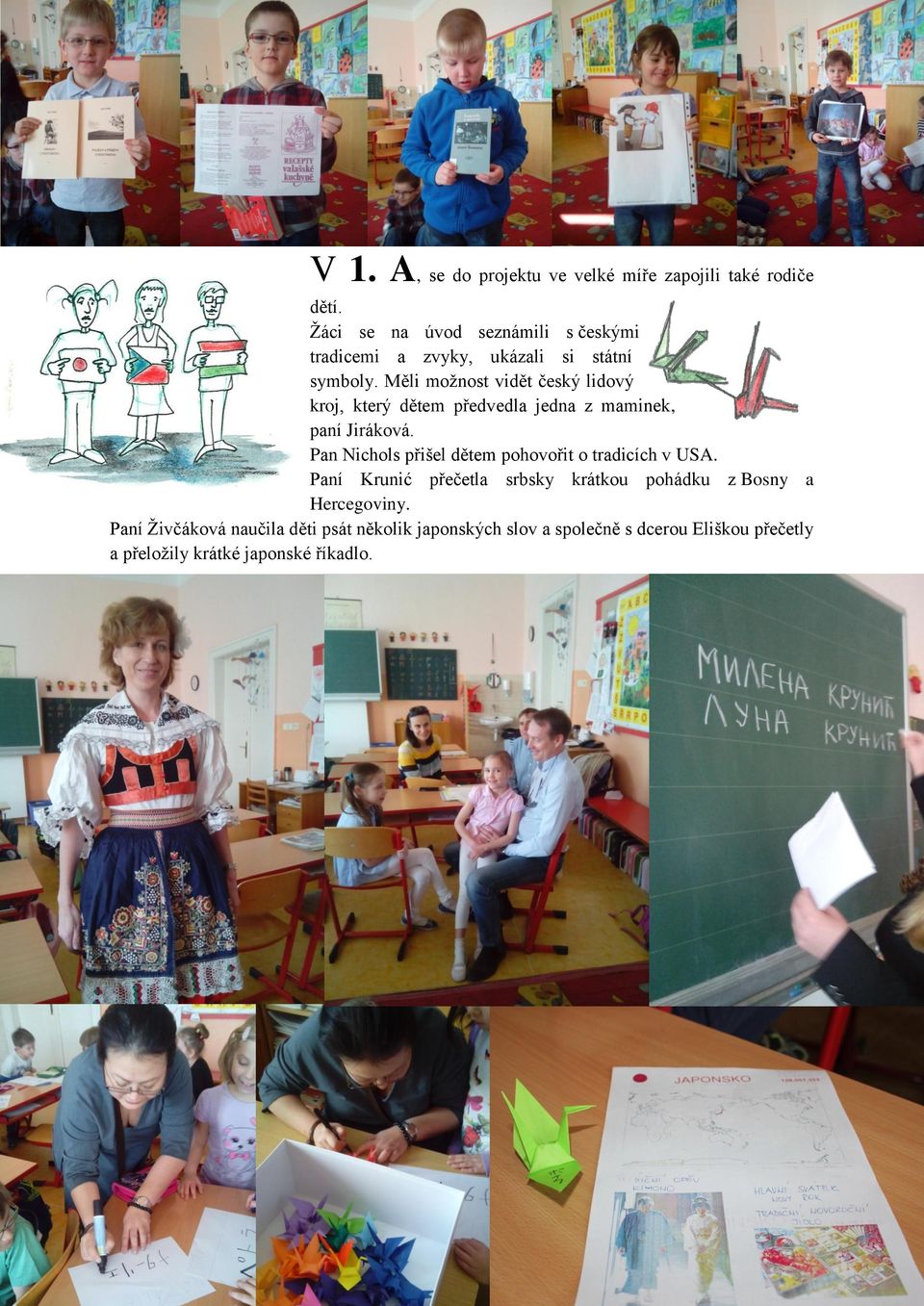Měli možnost vidět český lidový kroj, který dětem předvedla jedna z maminek, paní Jiráková.