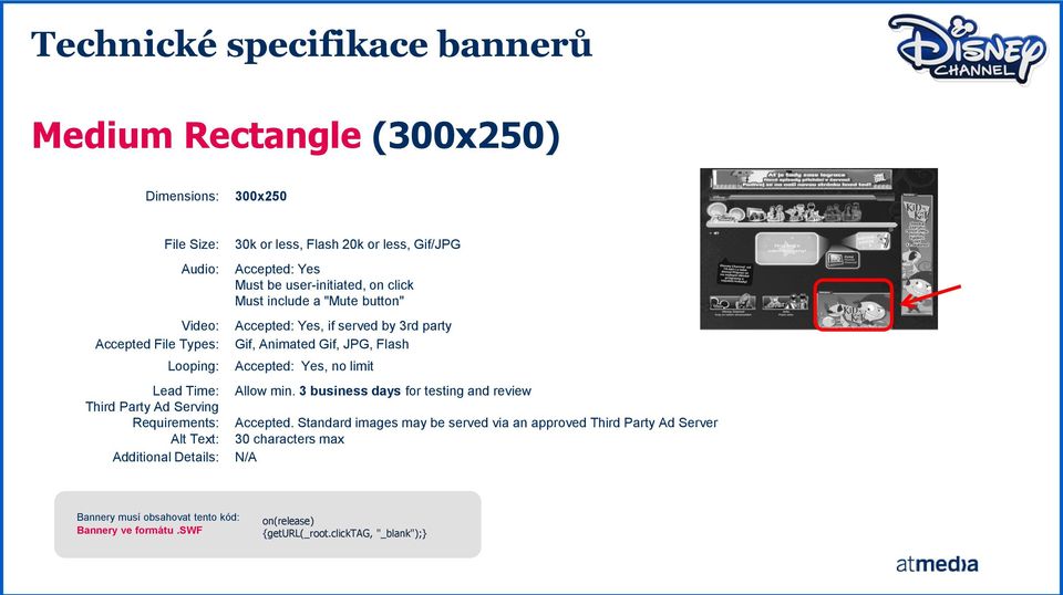 Accepted: Yes, if served by 3rd party Gif, Animated Gif, JPG, Flash Accepted: Yes, no limit Allow min. 3 business days for testing and review Accepted.