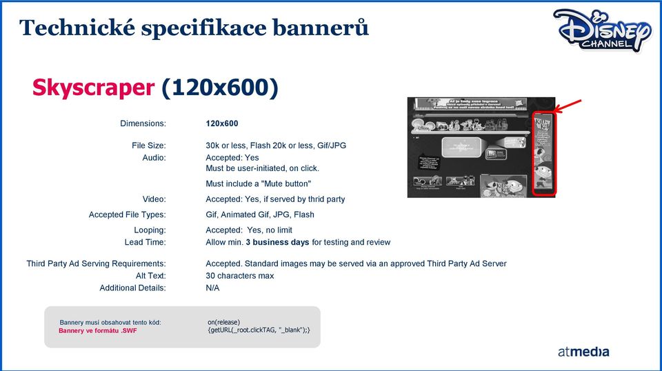 Must include a "Mute button" Video: Accepted File Types: Looping: Lead Time: Third Party Ad Serving Requirements: Alt Text: Additional Details: Accepted: Yes, if