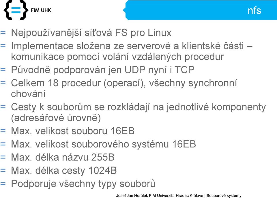 chování = Cesty k souborům se rozkládají na jednotlivé komponenty (adresářové úrovně) = Max.