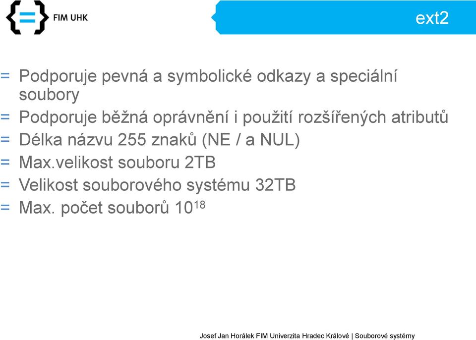 atributů = Délka názvu 255 znaků (NE / a NUL) = Max.