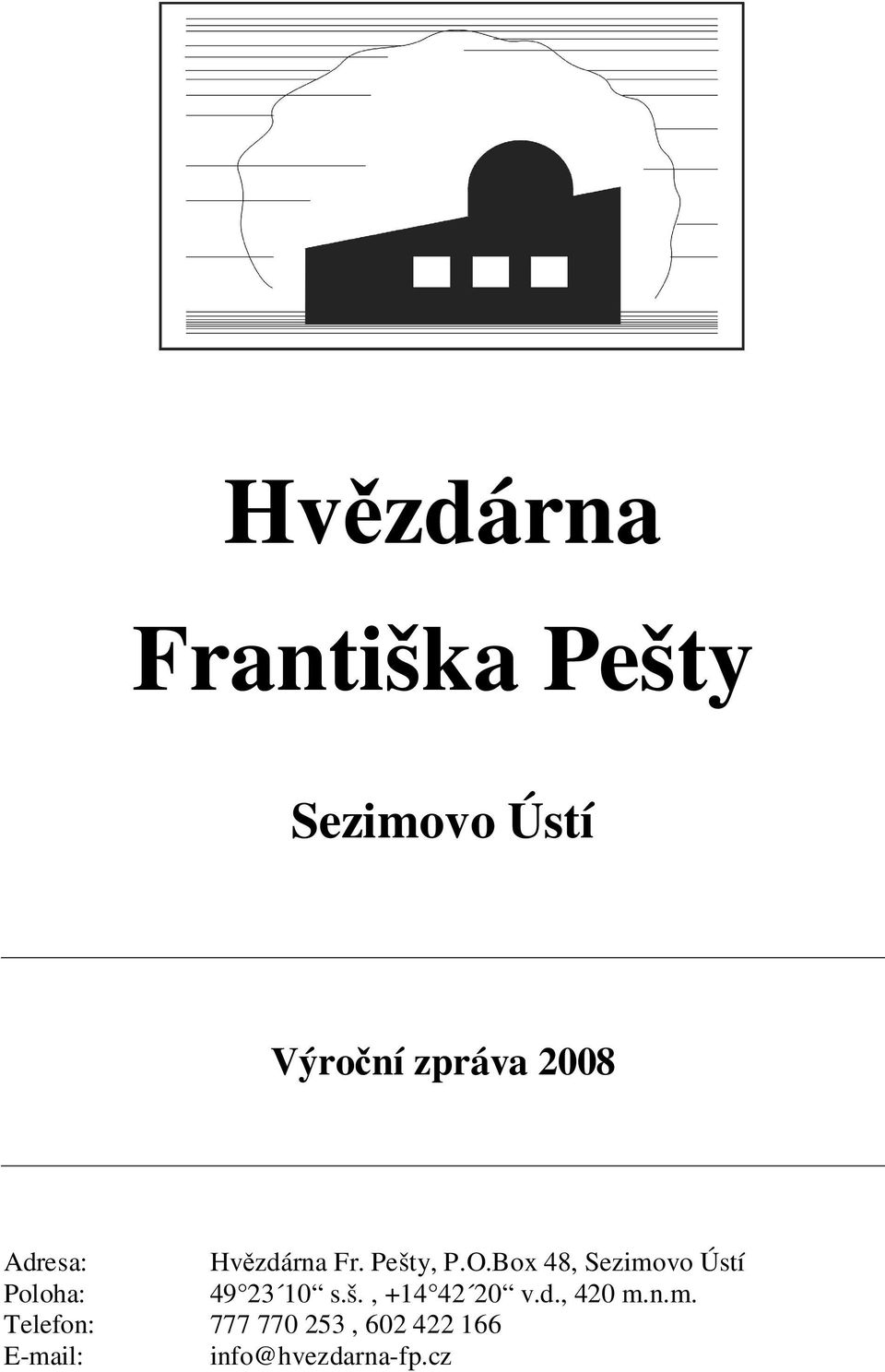 Box 48, Sezimovo Ústí Poloha: 49 23 10 s.š., +14 42 20 v.