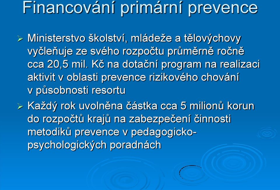 Kč na dotační program na realizaci aktivit v oblasti prevence rizikového chování v působnosti