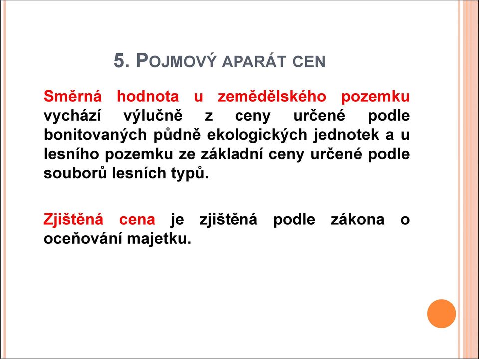 ekologických jednotek a u lesního pozemku ze základní ceny určené