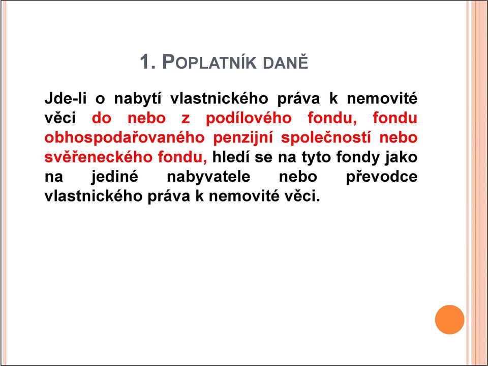 společností nebo svěřeneckého fondu, hledí se na tyto fondy jako