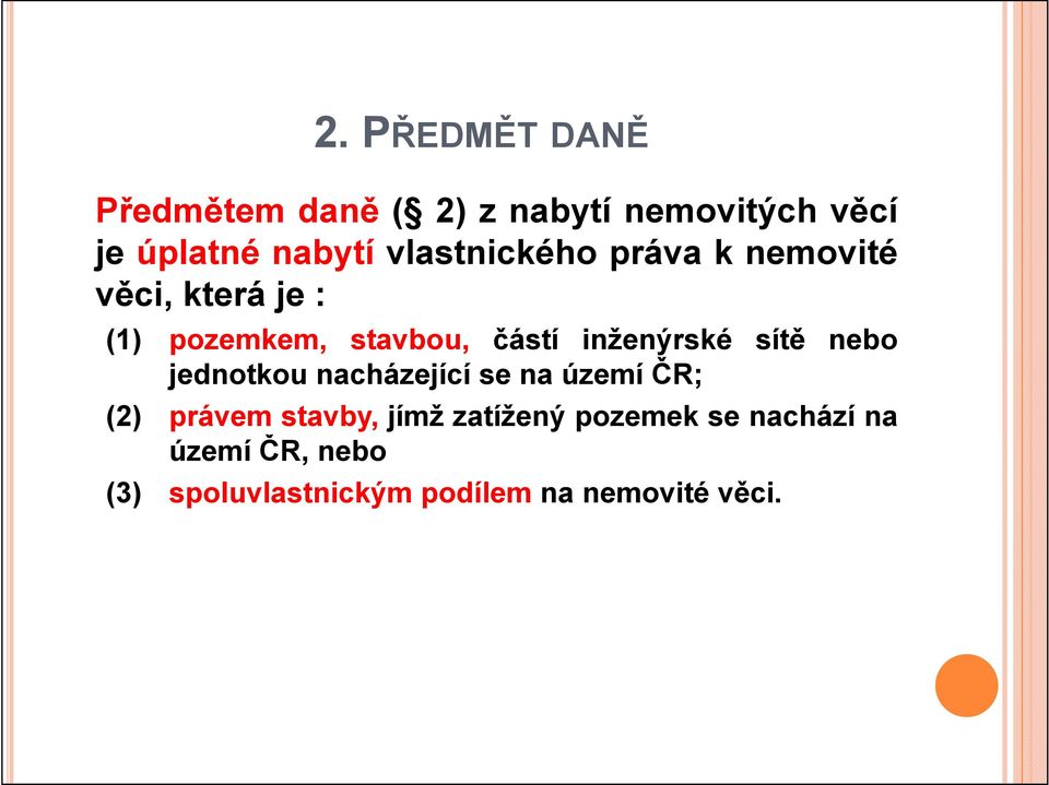 inženýrské sítě nebo jednotkou nacházející se na území ČR; (2) právem stavby, jímž