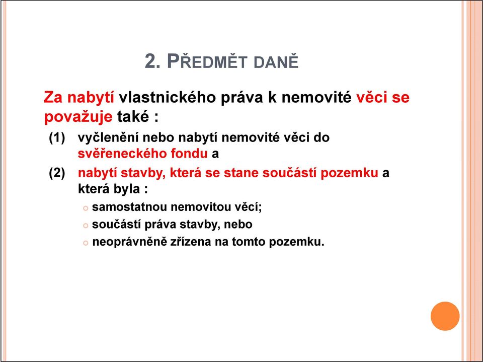 nabytí stavby, která se stane součástí pozemku a která byla : samostatnou