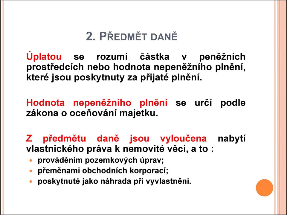 Hodnota nepeněžního plnění se určí podle zákona o oceňování majetku.