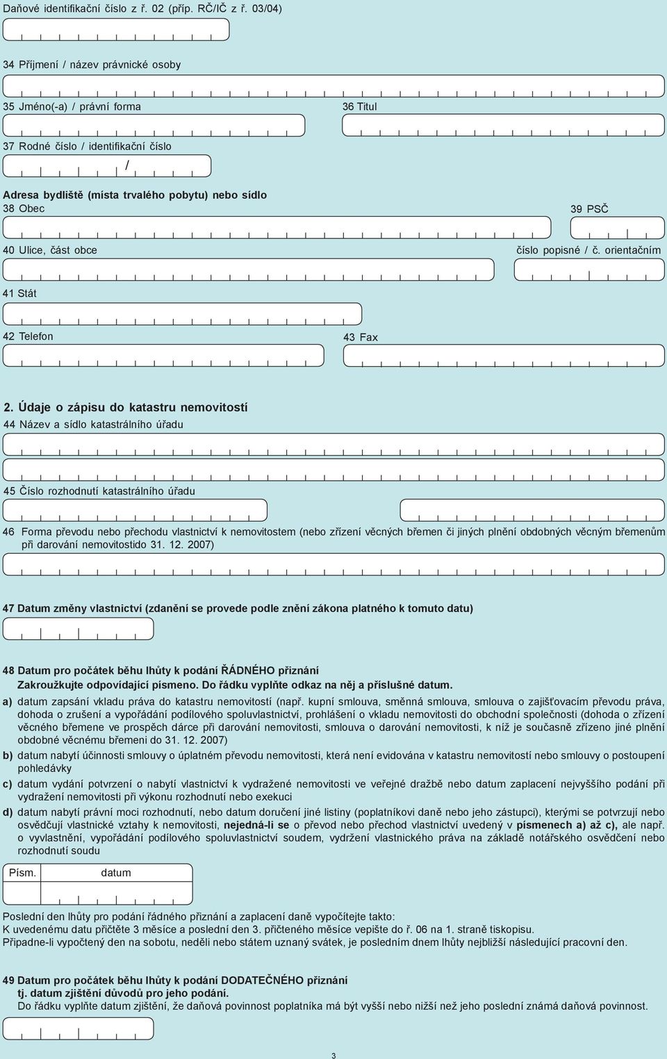 část obce číslo popisné / č. orientačním 41 Stát 42 Telefon 43 Fax 2.