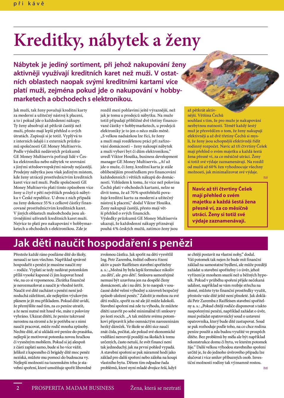 Jak muži, tak ženy považují kreditní karty za moderní a užitečný nástroj k placení, a to i pokud jde o každodenní nákupy.