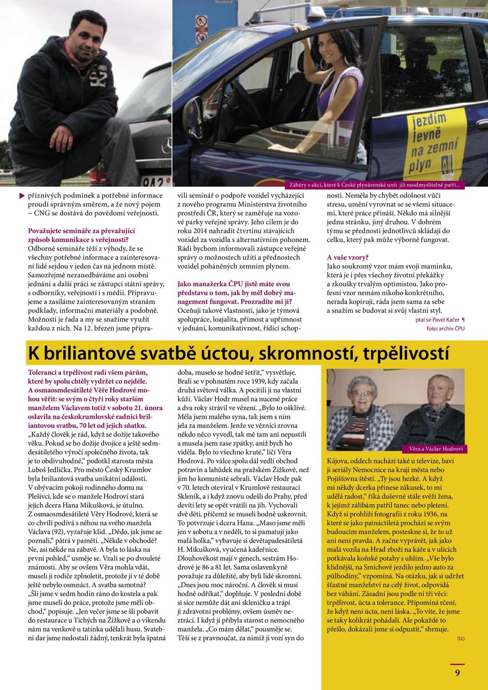 Samozřejmě nezanedbáváme ani osobní jednání a další práci se zástupci státní správy, s odborníky, veřejností i s médii.