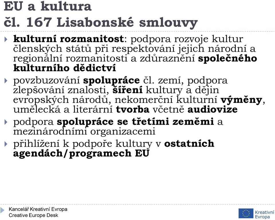 regionální rozmanitosti a zdůraznění společného kulturního dědictví povzbuzování spolupráce čl.