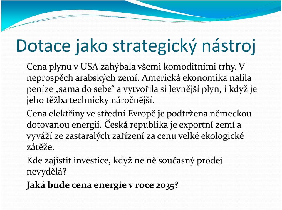 Cena elektřiny ve střední Evropě je podtržena německou dotovanou energií.