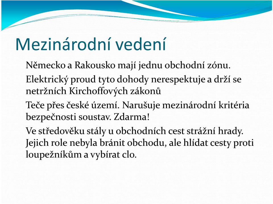 přes české území. Narušuje mezinárodní kritéria bezpečnosti soustav. Zdarma!