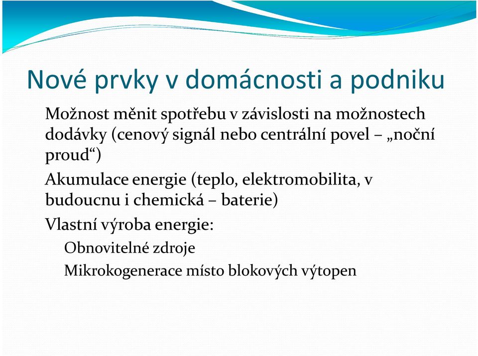 Akumulace energie (teplo, elektromobilita, v budoucnu i chemická baterie)