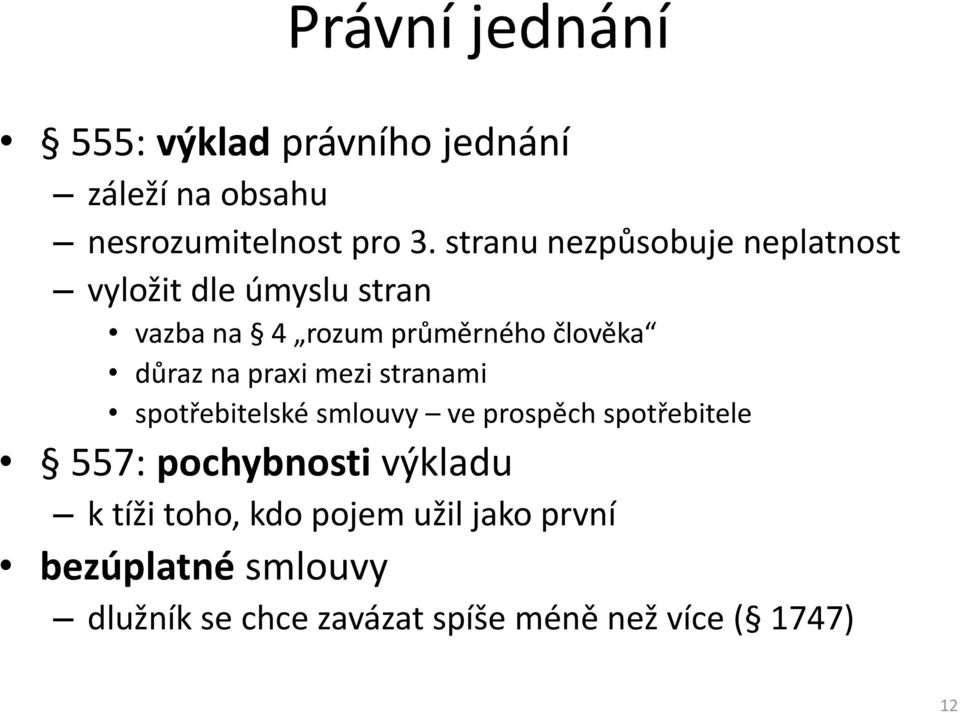 na praxi mezi stranami spotřebitelské smlouvy ve prospěch spotřebitele 557: pochybnosti výkladu k