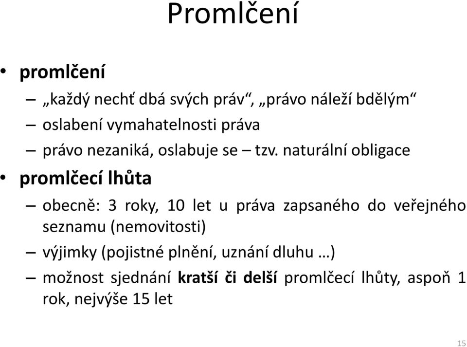 naturální obligace promlčecí lhůta obecně: 3 roky, 10 let u práva zapsaného do veřejného