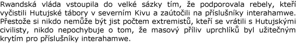 Přestože si nikdo nemůže být jist počtem extremistů, kteří se vrátili s Hutujskými