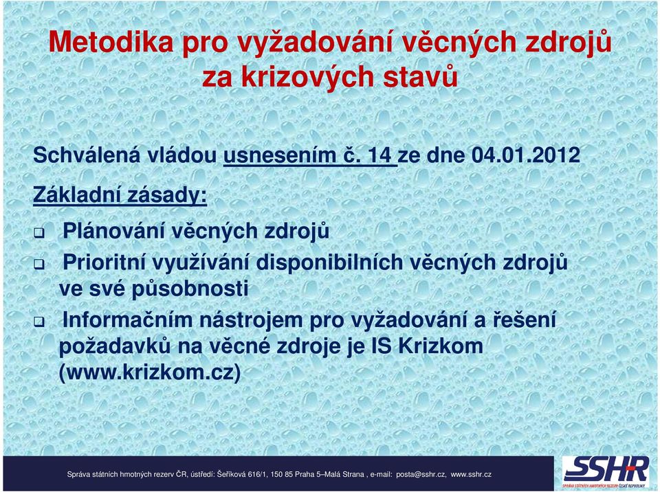 2012 Základní zásady: Plánování věcných zdrojů Prioritní využívání