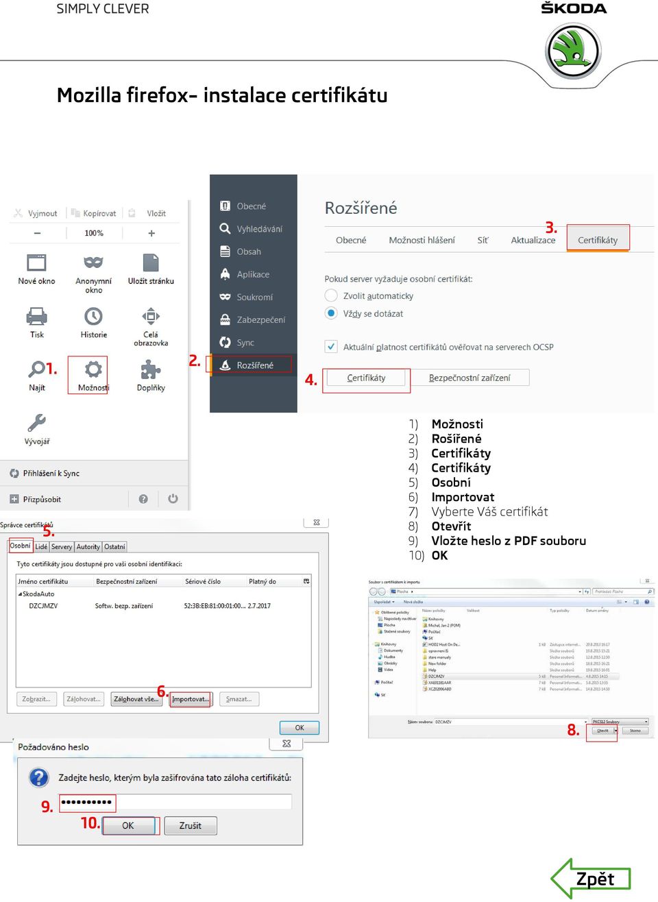 5) Osobní 6) Importovat 7) Vyberte Váš certifikát 8)