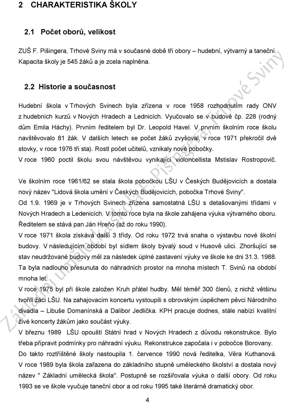 V dalších letech se počet žáků zvyšoval, v roce 1971 překročil dvě stovky, v roce 1976 tři sta). Rostl počet učitelů, vznikaly nové pobočky.