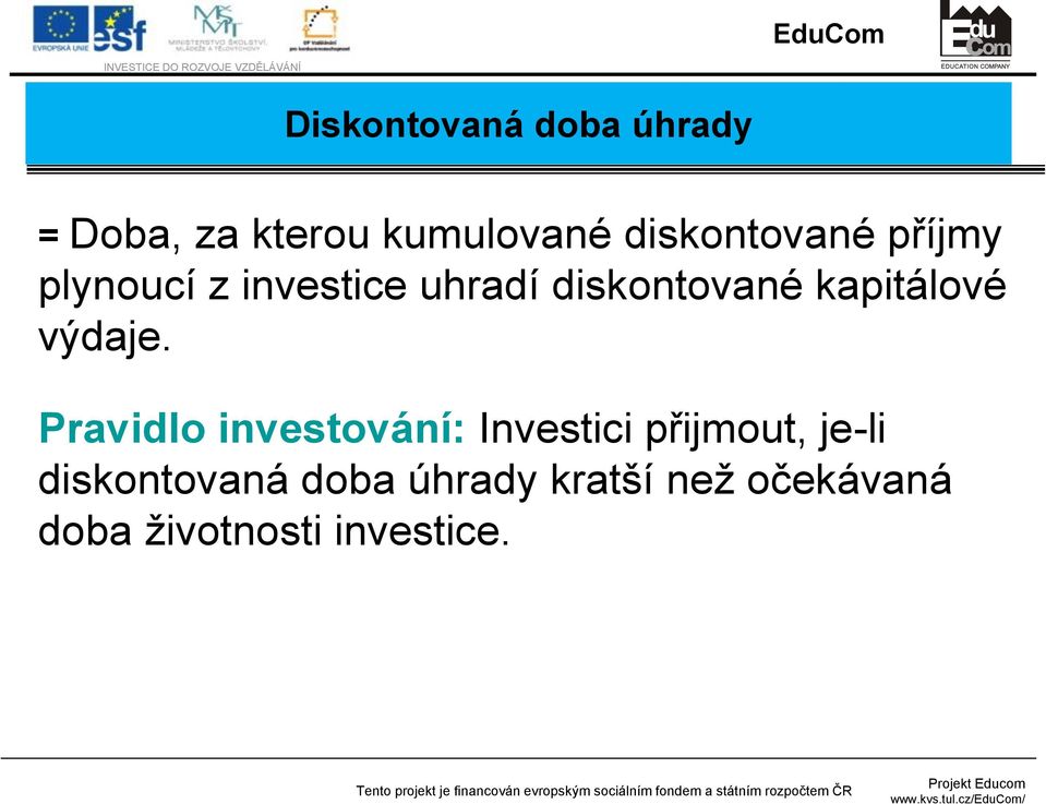diskontované kapitálové výdaje.