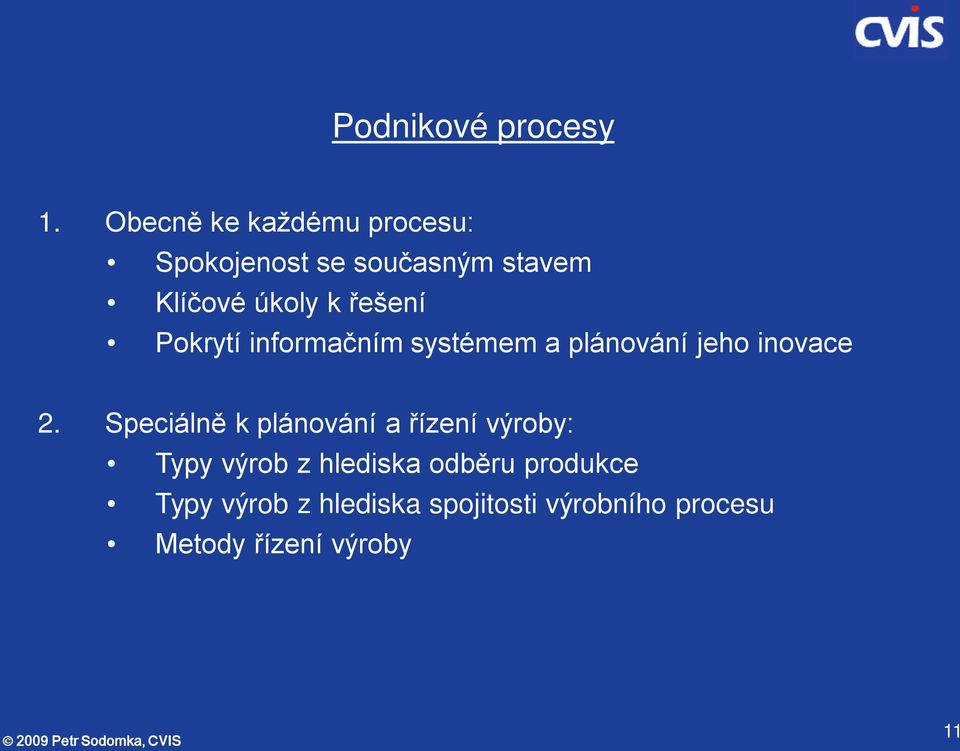 řešení Pokrytí informačním systémem a plánování jeho inovace 2.