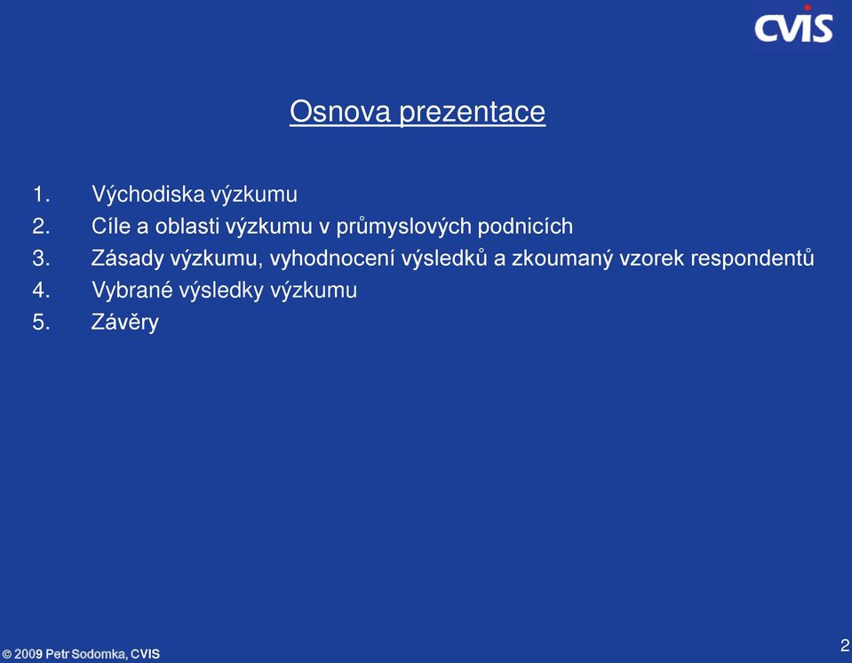 Zásady výzkumu, vyhodnocení výsledků a zkoumaný