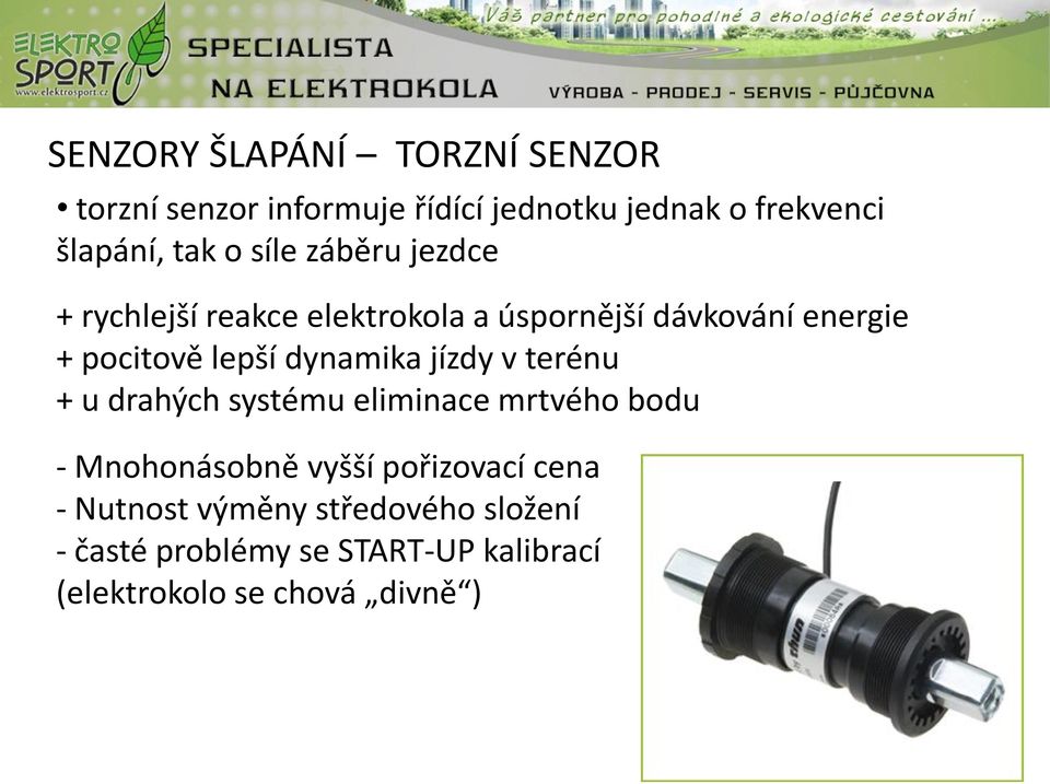 dynamika jízdy v terénu + u drahých systému eliminace mrtvého bodu - Mnohonásobně vyšší pořizovací
