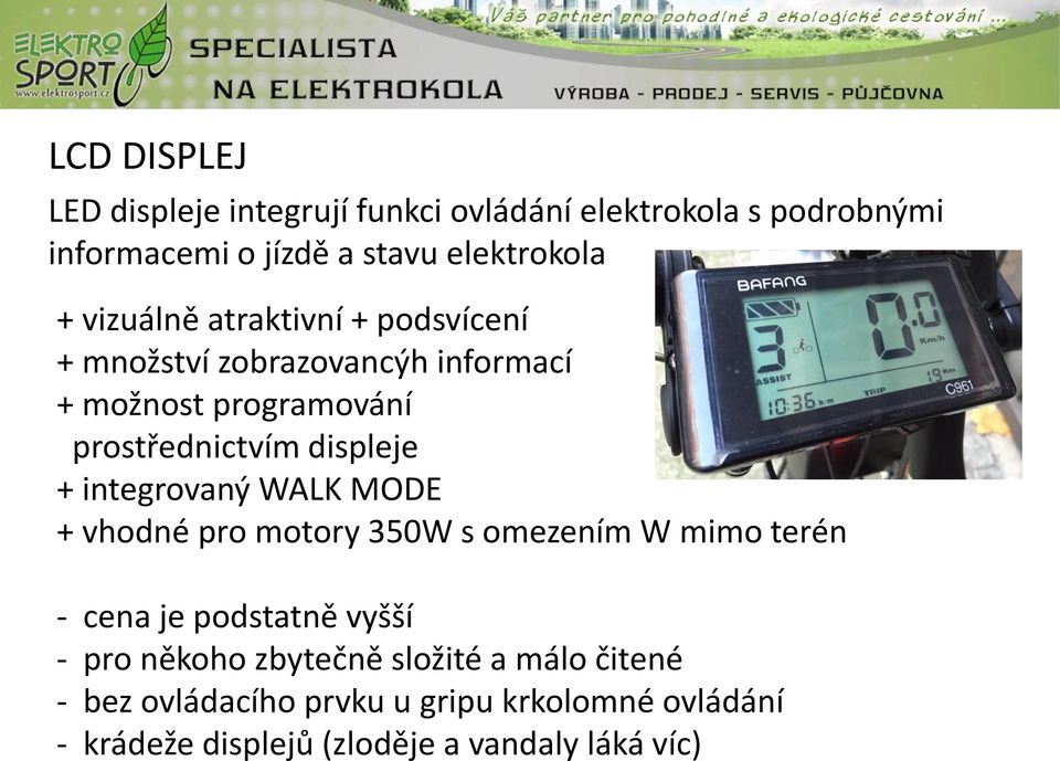 integrovaný WALK MODE + vhodné pro motory 350W s omezením W mimo terén - cena je podstatně vyšší - pro někoho zbytečně