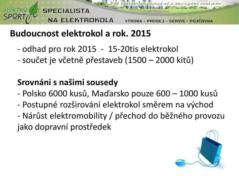 2000 kitů) Srovnáni s našimi sousedy - Polsko 6000 kusů, Maďarsko pouze 600 1000