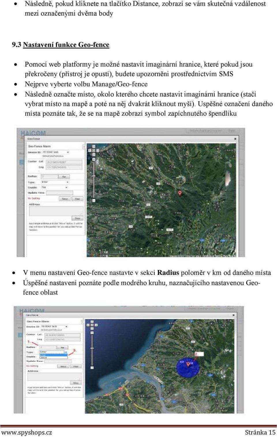 vyberte volbu Manage/Geo-fence Následně označte místo, okolo kterého chcete nastavit imaginární hranice (stačí vybrat místo na mapě a poté na něj dvakrát kliknout myší).