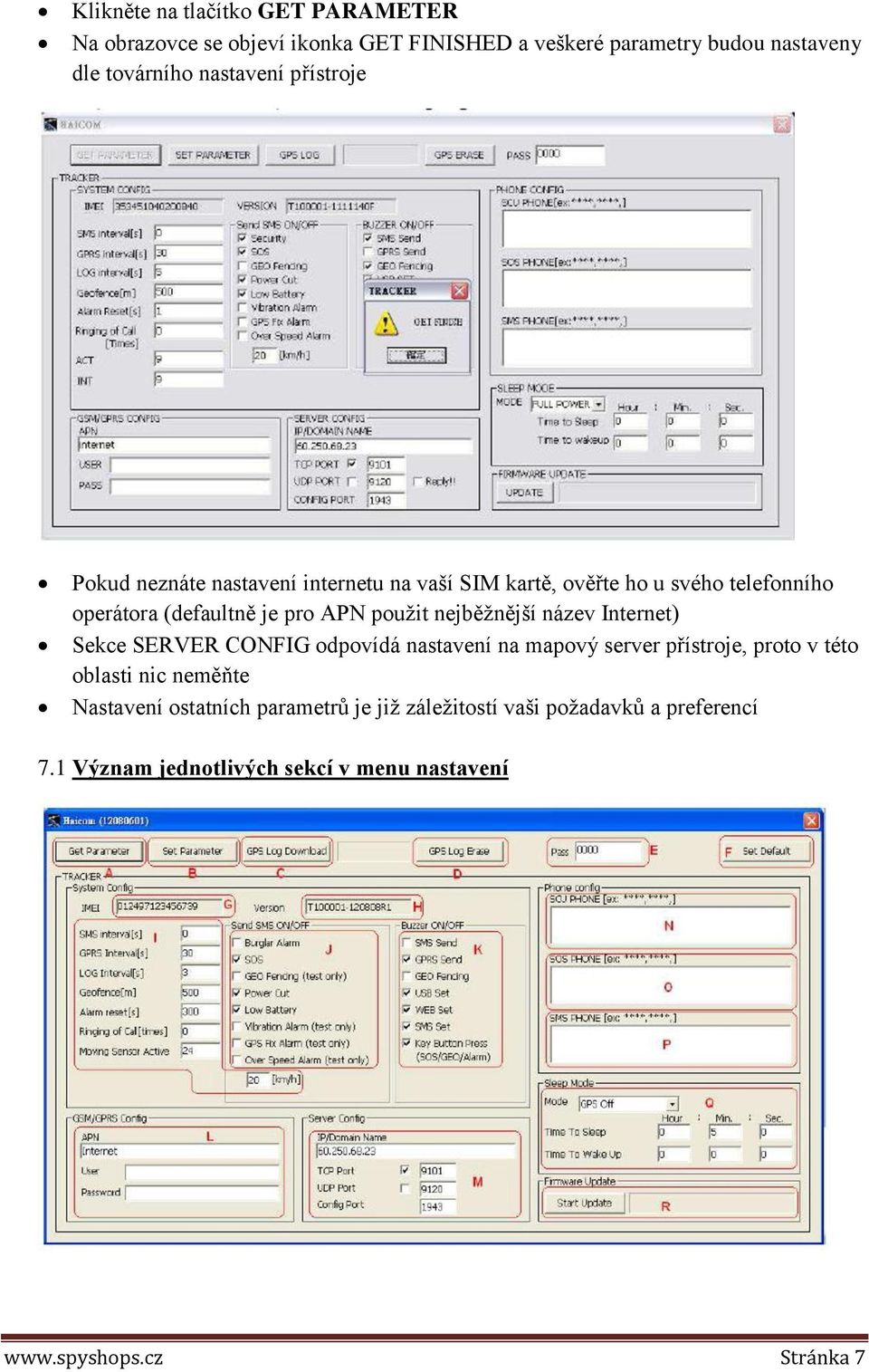 použit nejběžnější název Internet) Sekce SERVER CONFIG odpovídá nastavení na mapový server přístroje, proto v této oblasti nic neměňte