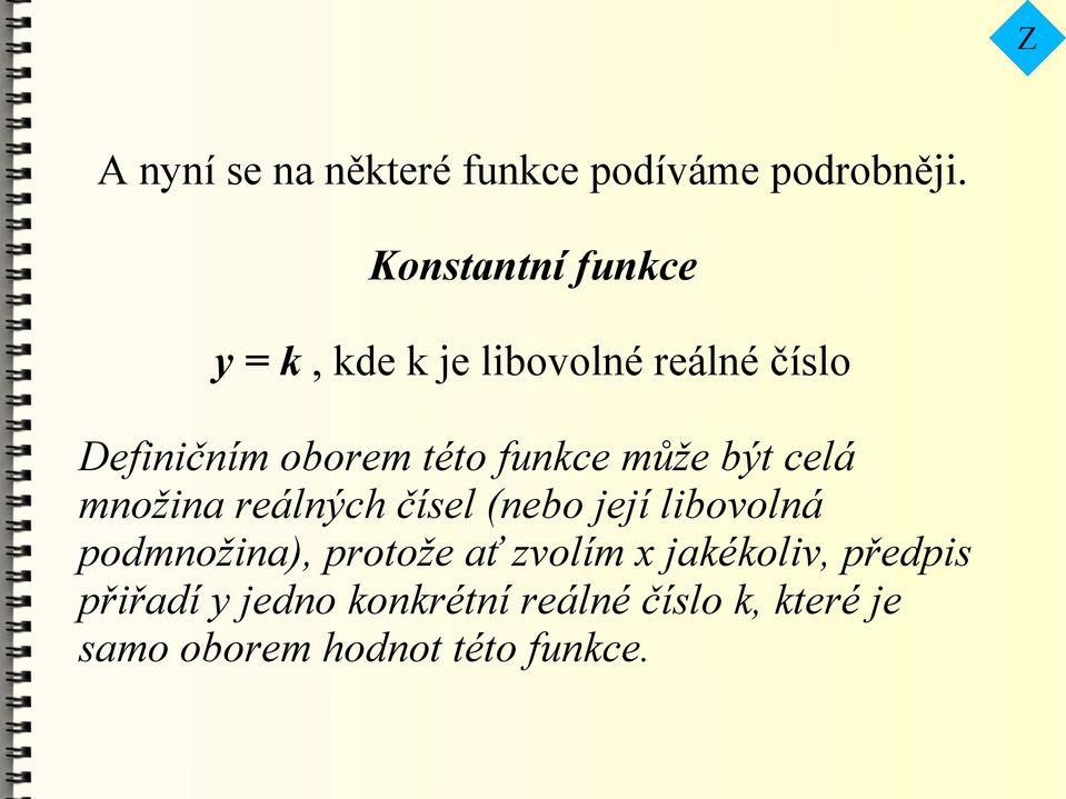 funkce může být celá množina reálných čísel (nebo její libovolná podmnožina),