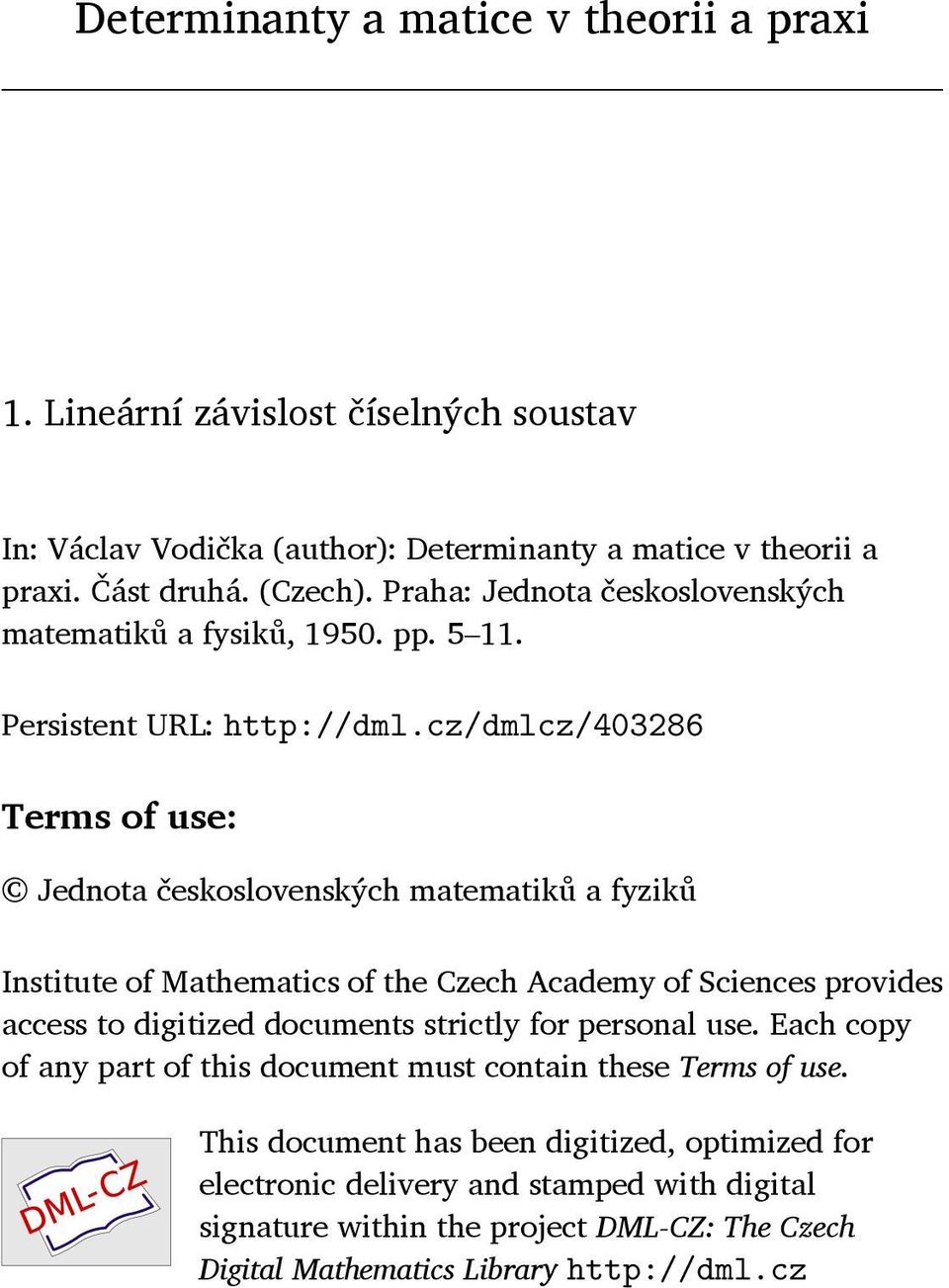 cz/dmlcz/403286 Terms of use: Jednota československých matematiků a fyziků Institute of Mathematics of the Czech Academy of Sciences provides access to digitized documents