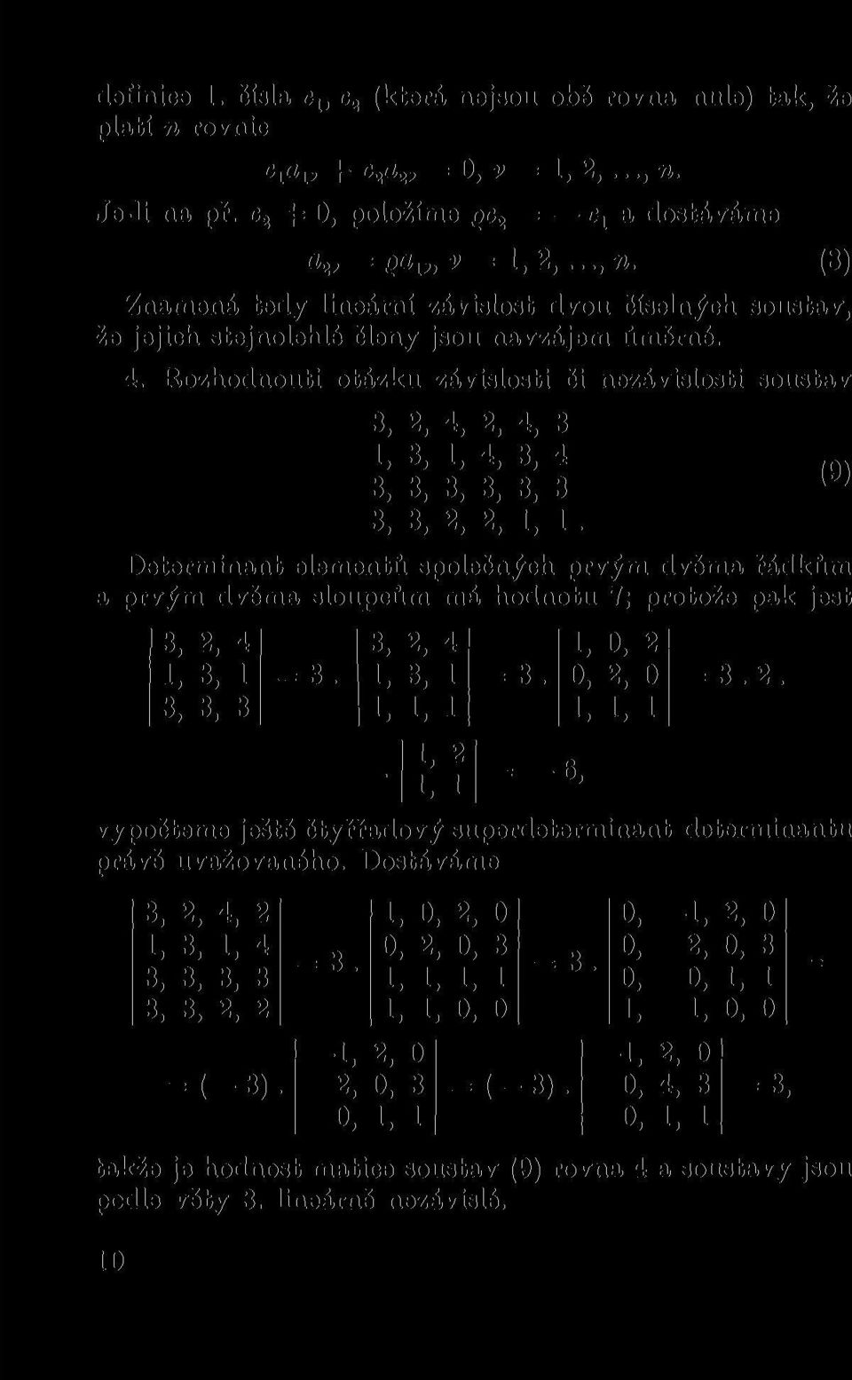 Rozhodnouti otázku závislosti či nezávislosti soustav 2, 4, 2, 4, 3 1, 1, 4, 4 (9) 3} 3) 3 2, 2, 1, 1.