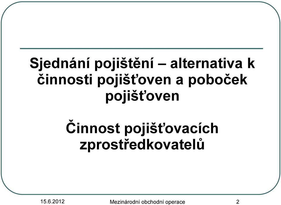 pojišťoven Činnost pojišťovacích