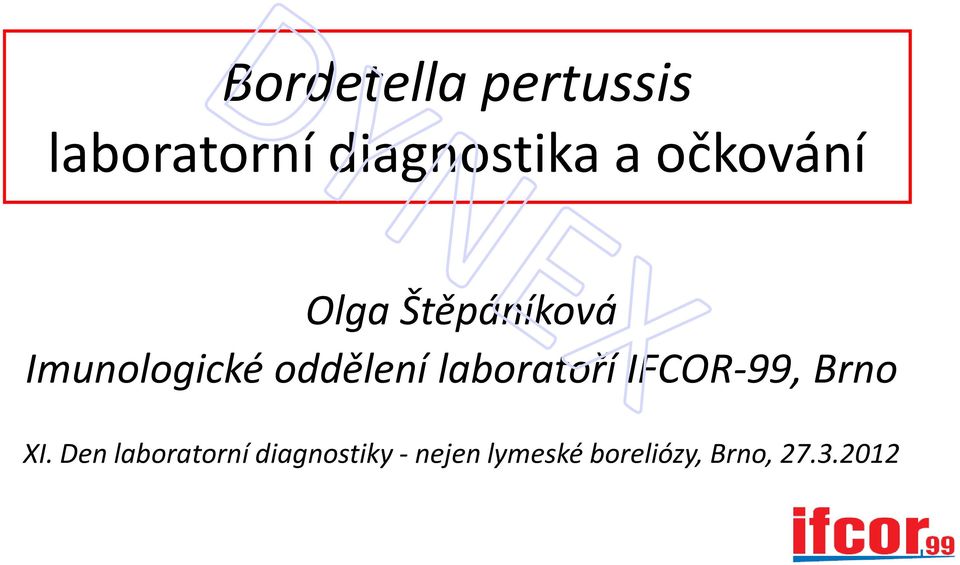 laboratoří IFCOR-99, Brno XI.