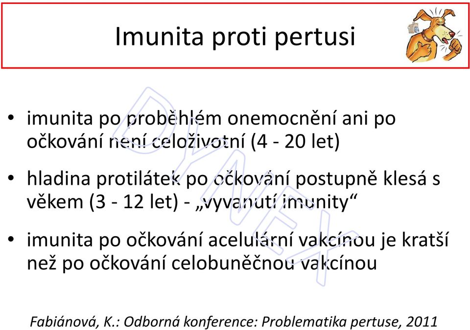 let) - vyvanutí imunity imunita po očkování acelulární vakcínou je kratší než po