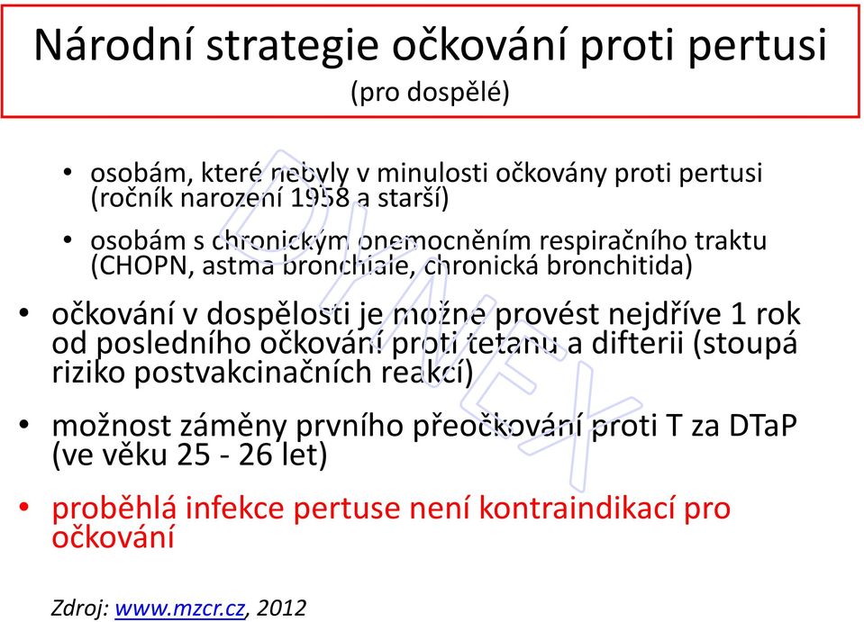 možné provést nejdříve 1 rok od posledního očkování proti tetanu a difterii (stoupá riziko postvakcinačních reakcí) možnost záměny